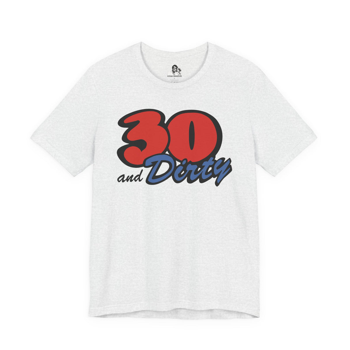30 and Dirty Light T-Shirt