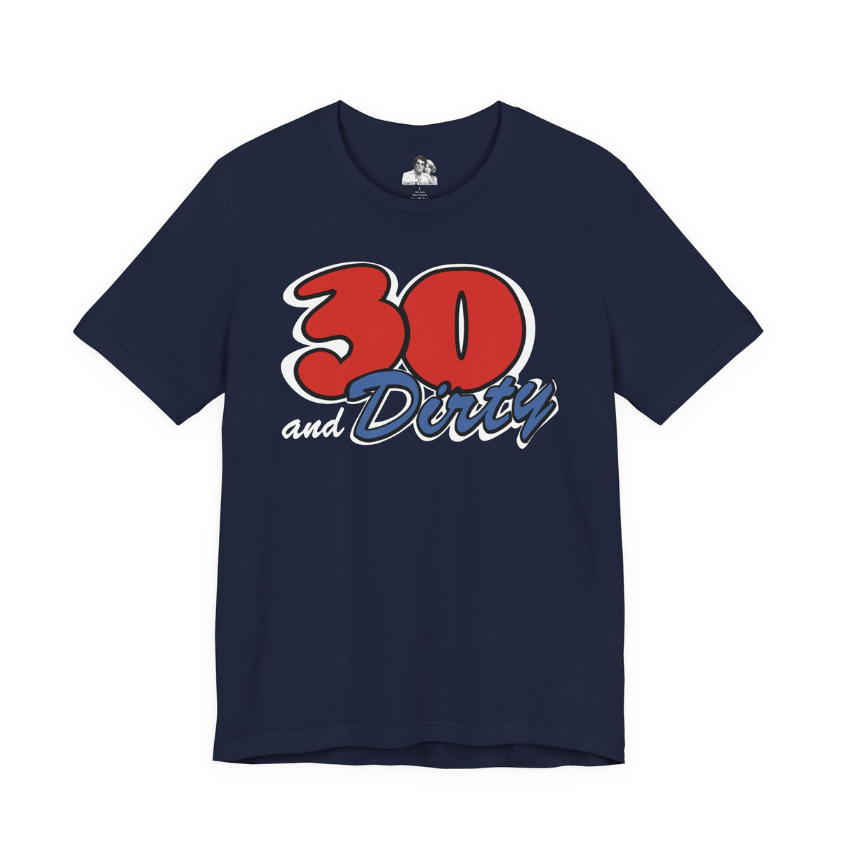30 and Dirty Dark T-Shirt