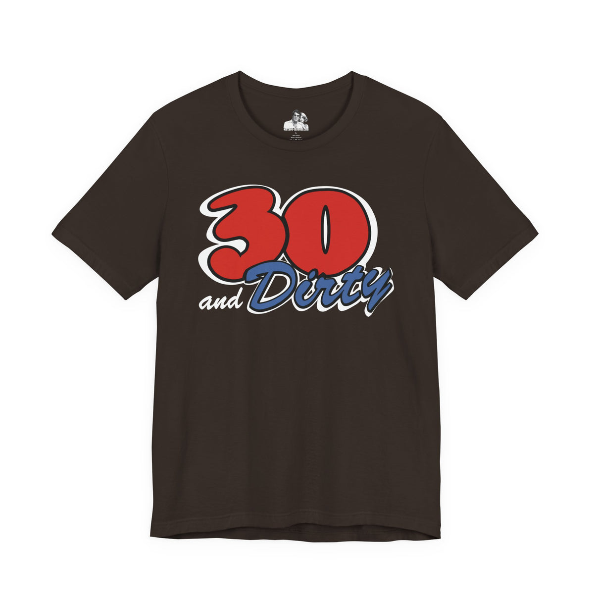 30 and Dirty Dark T-Shirt
