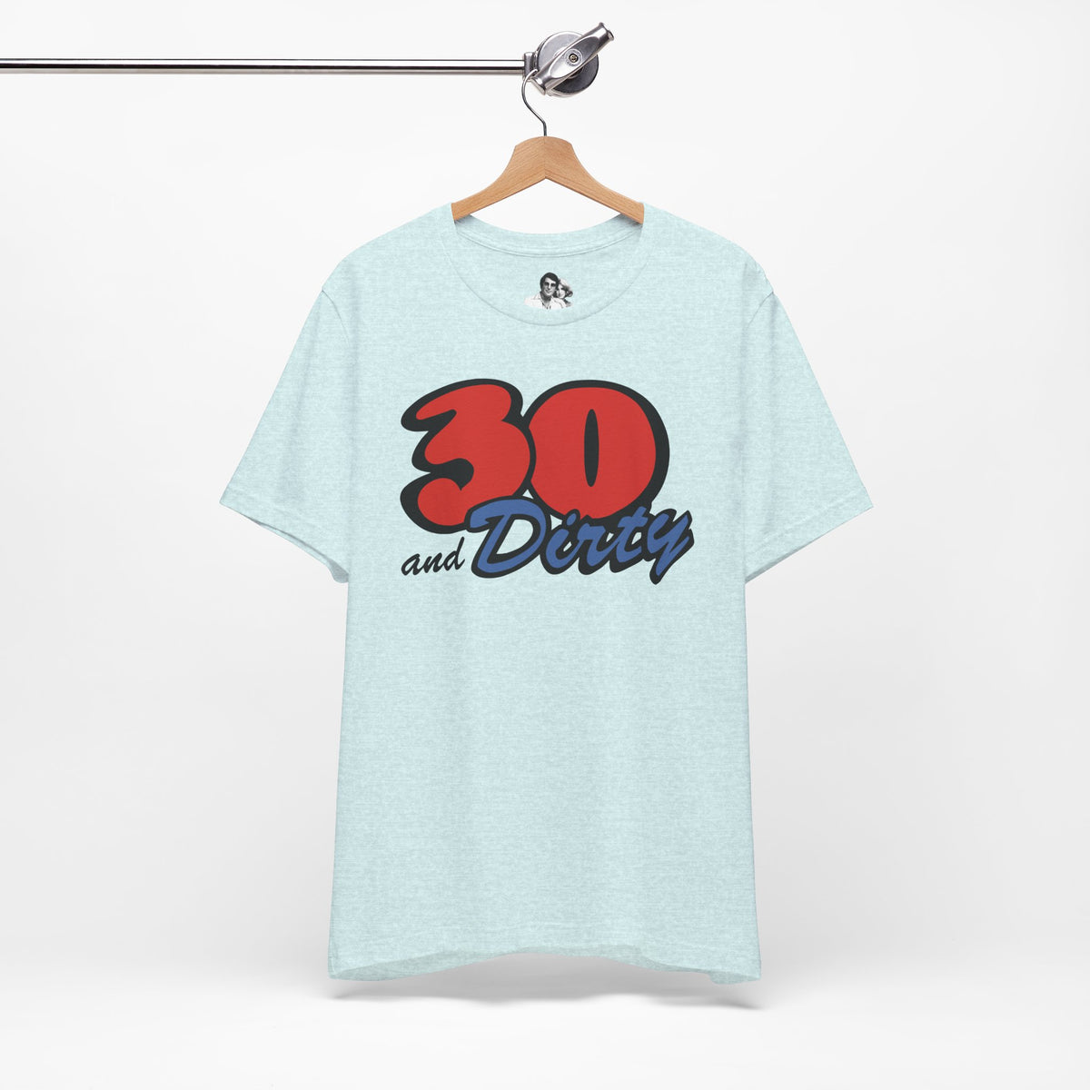 30 and Dirty Light T-Shirt