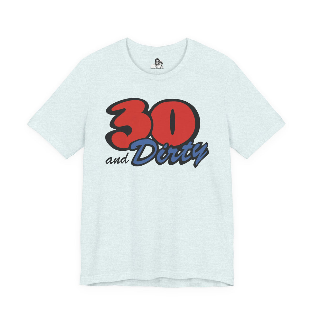 30 and Dirty Light T-Shirt