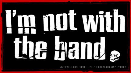 I'm Not With The Band Men's T-Shirt