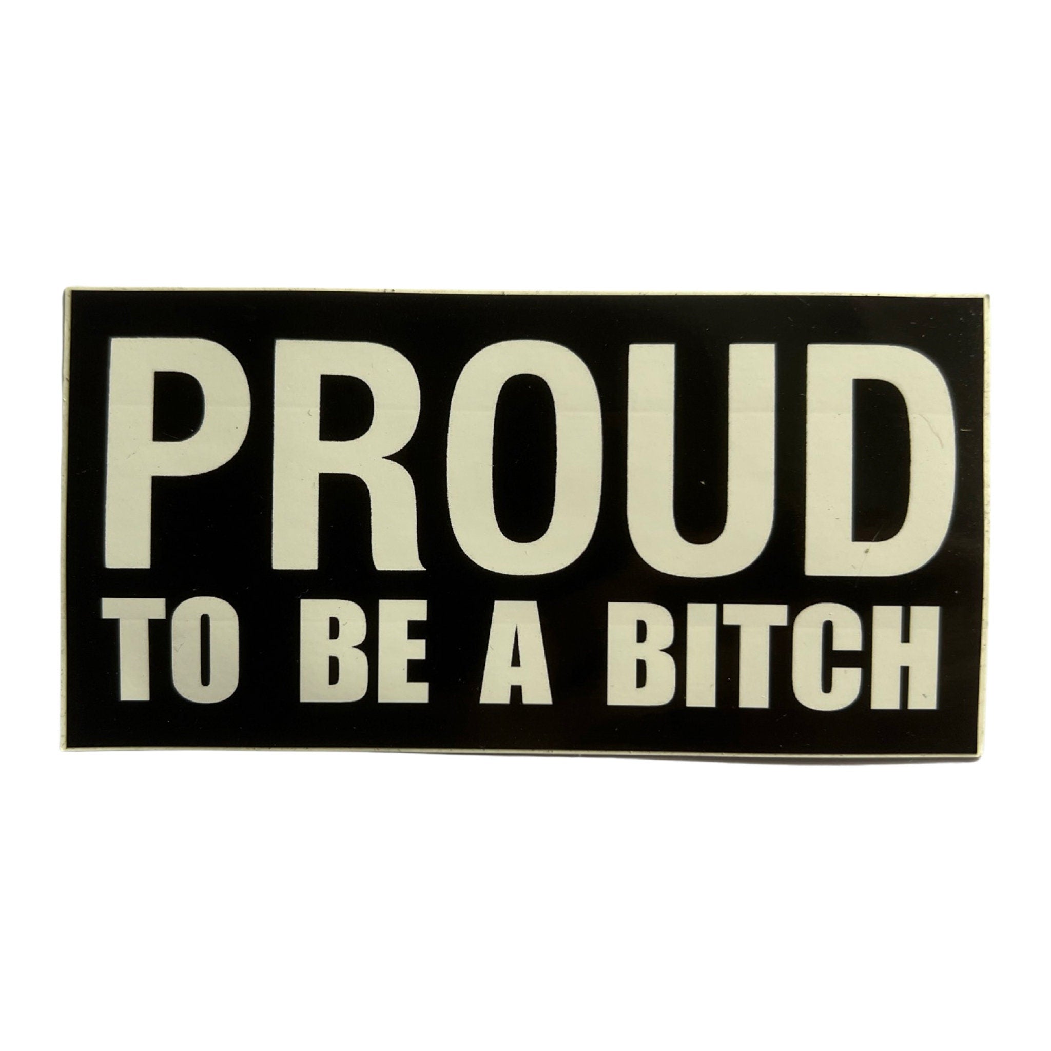 Proud to be a Bitch Sticker