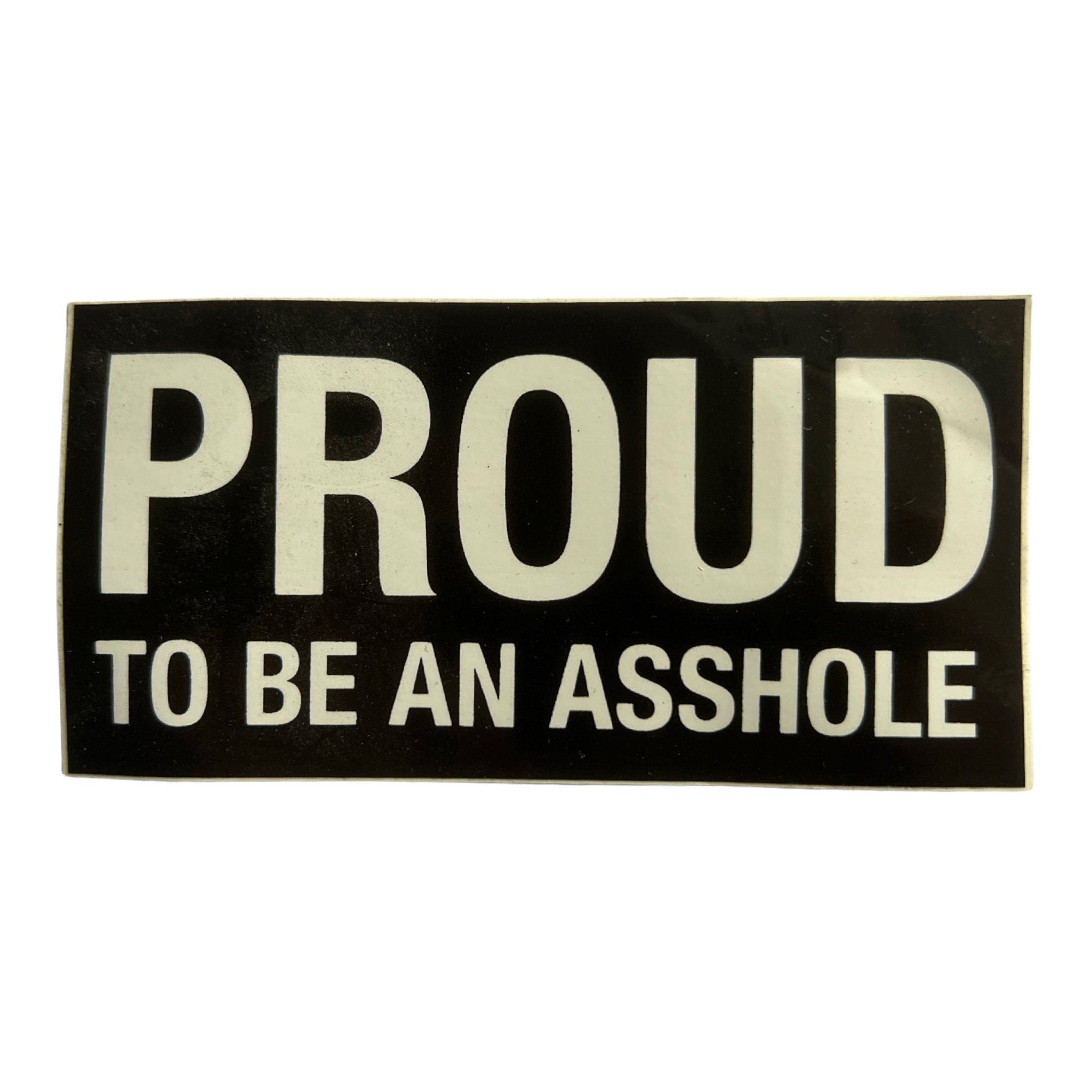Proud to be an Asshole Sticker