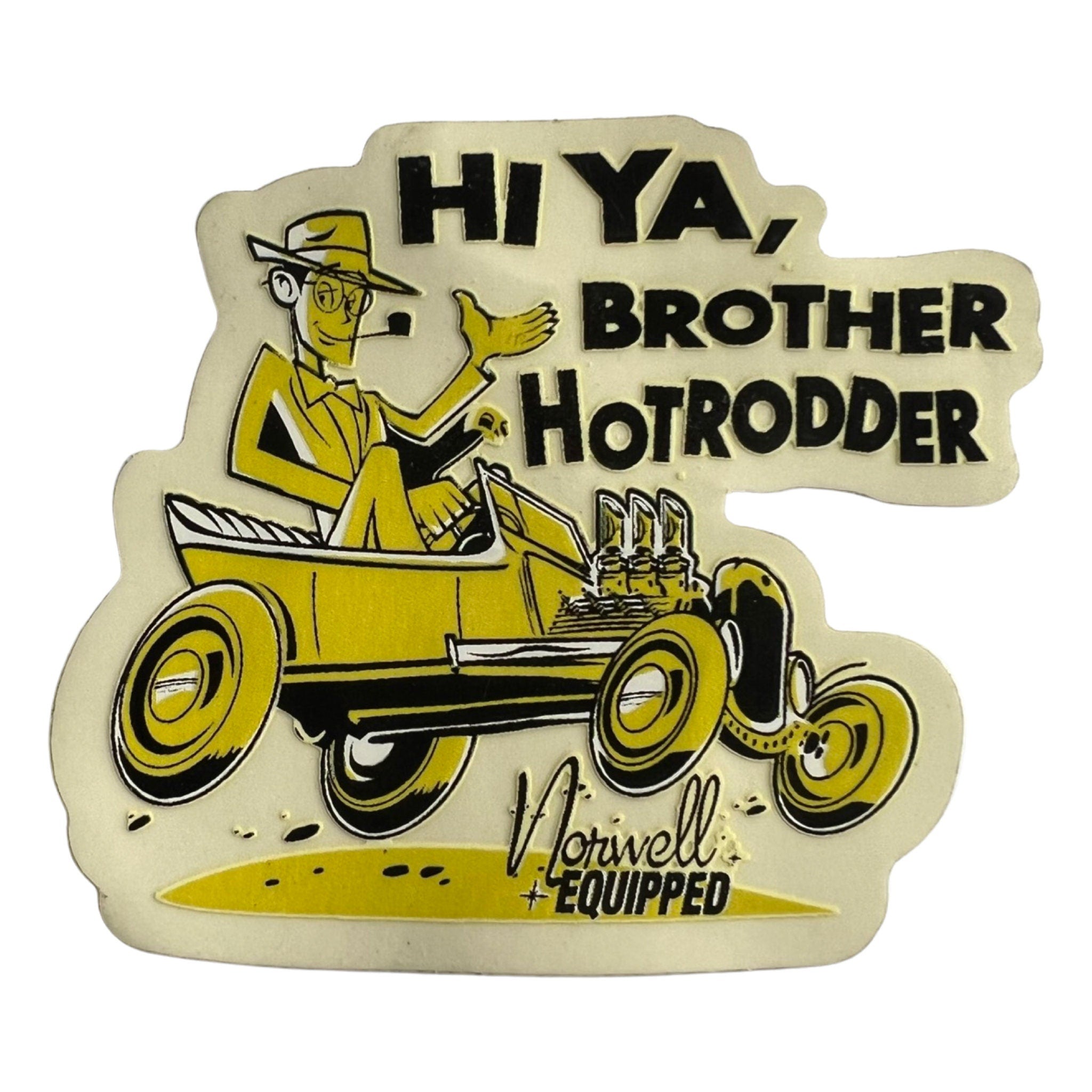 Hi Ya, Brother Hotrodder - Norwell Equipped Sticker
