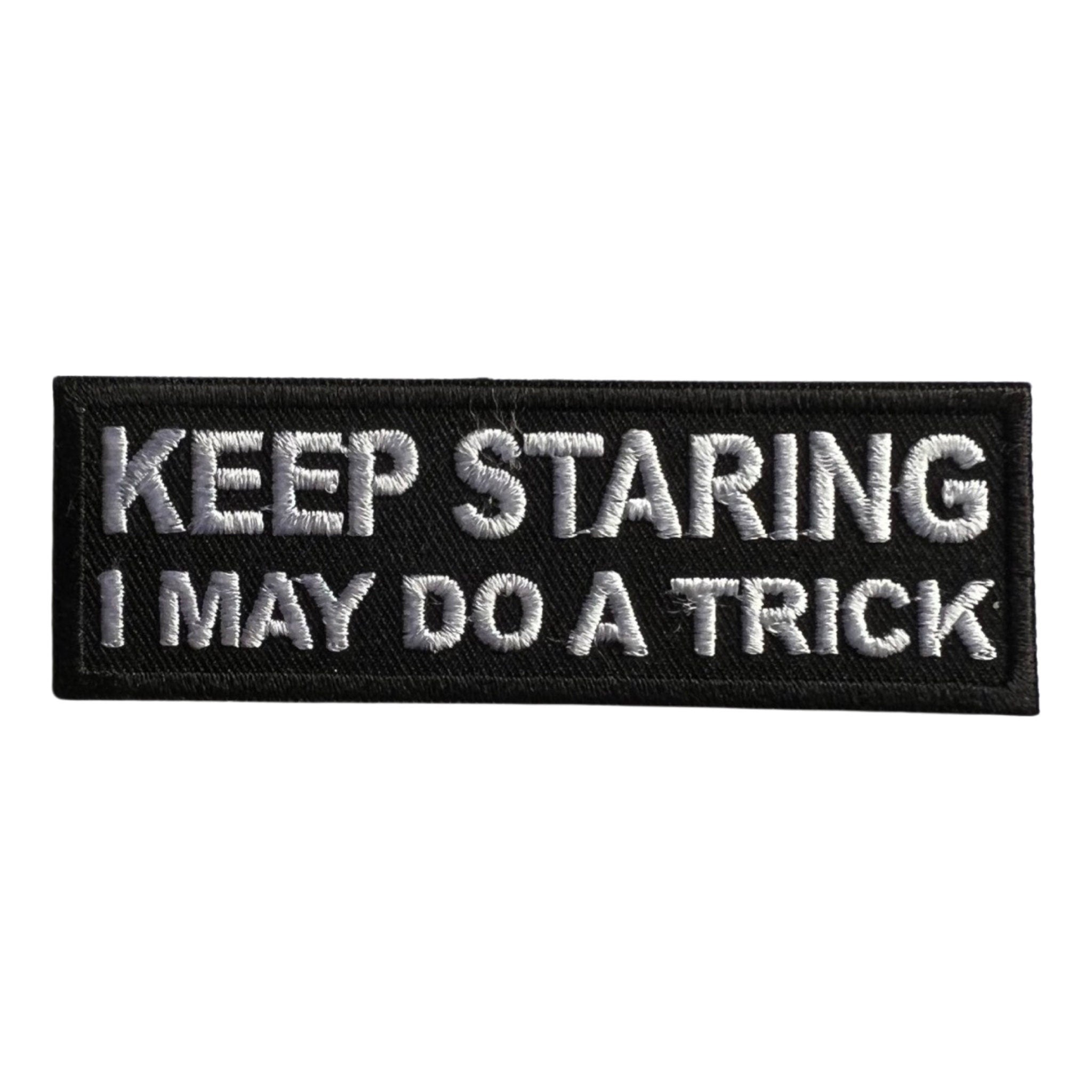 Keep Staring I May Do A Trick Vintage Patch